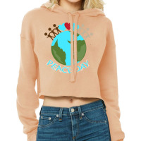 Peace Day T  Shirt Peace Day International Event T  Shirt Cropped Hoodie | Artistshot