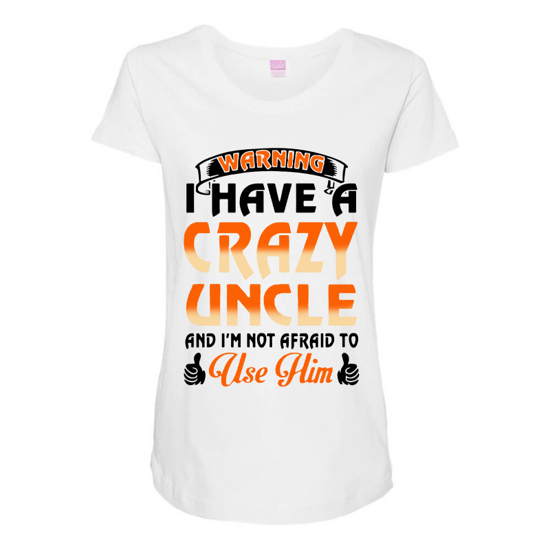 Warning I Have A Crazy Uncle Maternity Scoop Neck T-shirt | Artistshot