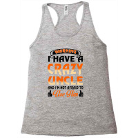 Warning I Have A Crazy Uncle Racerback Tank | Artistshot