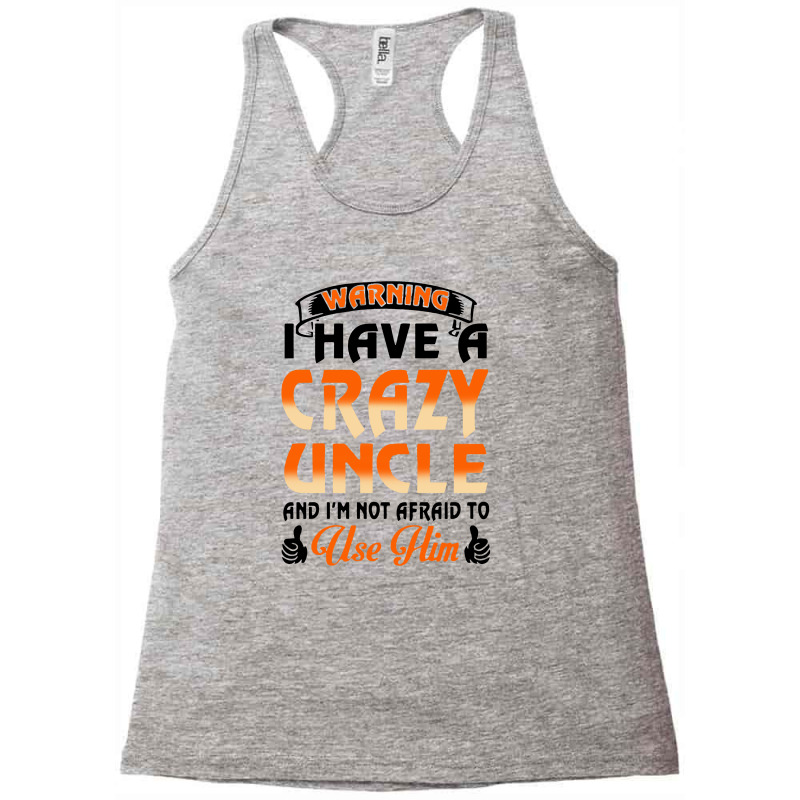 Warning I Have A Crazy Uncle Racerback Tank | Artistshot