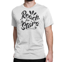 Reach For The Starsreach For The Stars Classic T-shirt | Artistshot