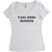 Yall Need Vaccine Women's Triblend Scoop T-shirt | Artistshot