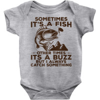 Buzzed Fishing Product, Sometimes It's A Fish Fishing Design Tank Top Baby Bodysuit | Artistshot