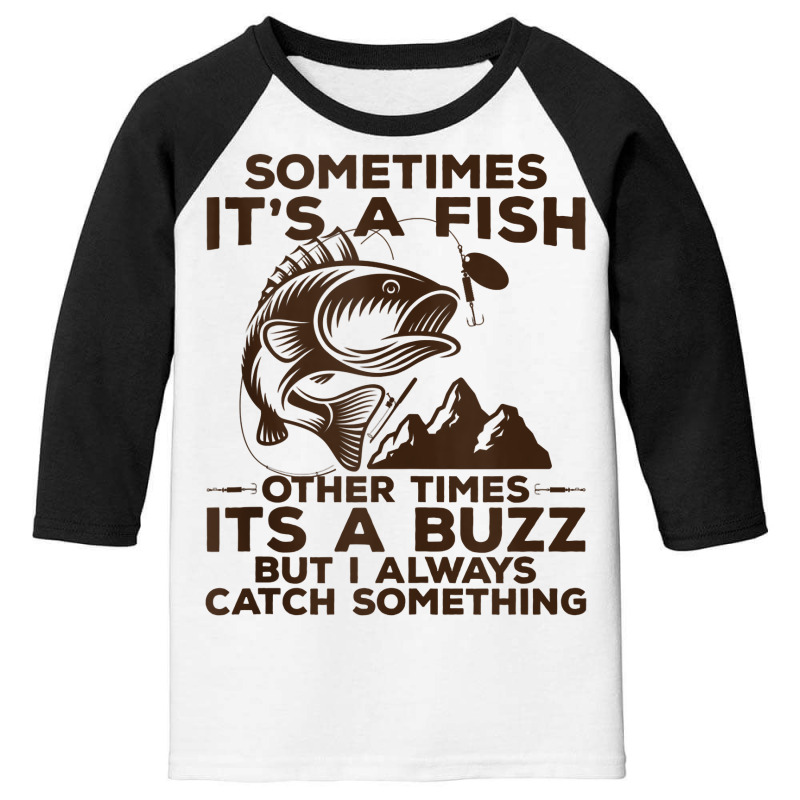 Buzzed Fishing Product, Sometimes It's A Fish Fishing Design Tank Top Youth 3/4 Sleeve | Artistshot