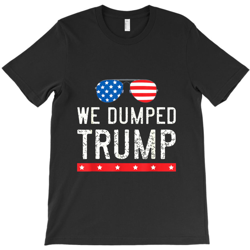 We Dumped Trump T-shirt | Artistshot