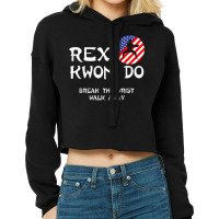 Break The Wrist Walk Away   Rex Kwon Do T Shirt Cropped Hoodie | Artistshot