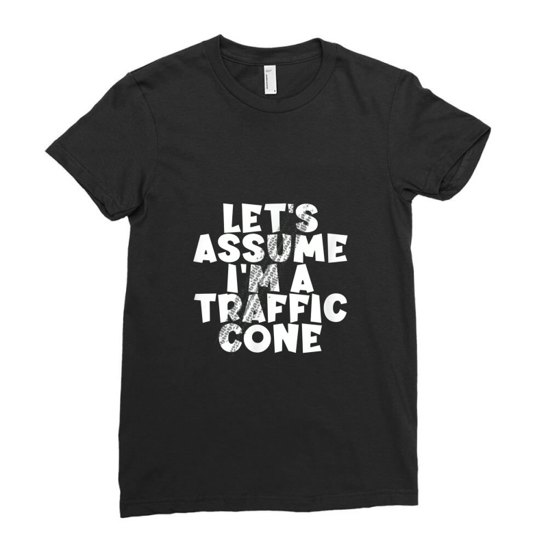 Let's Assume I'm A Traffic Cone For Men Women Ladies Fitted T-Shirt by hadiwarnokudus | Artistshot