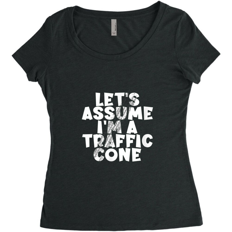 Let's Assume I'm A Traffic Cone For Men Women Women's Triblend Scoop T-shirt by hadiwarnokudus | Artistshot