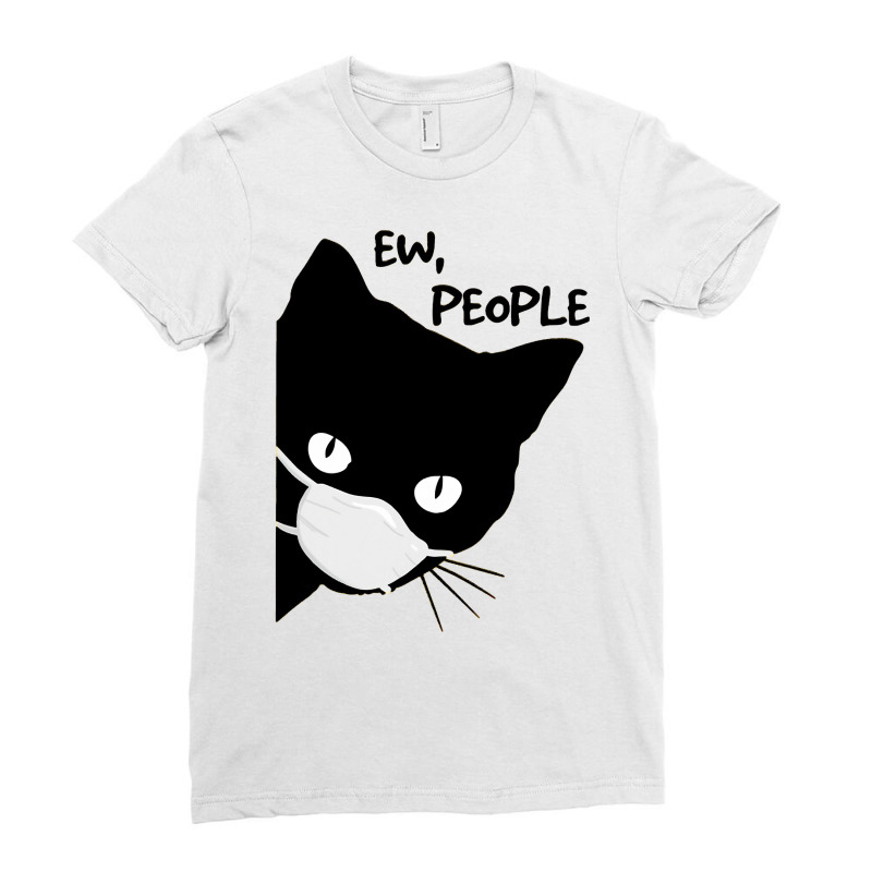 Ew People   Black Cat Mask  Quarantine 2020 Tee T Shirt Ladies Fitted T-Shirt by HUUY | Artistshot