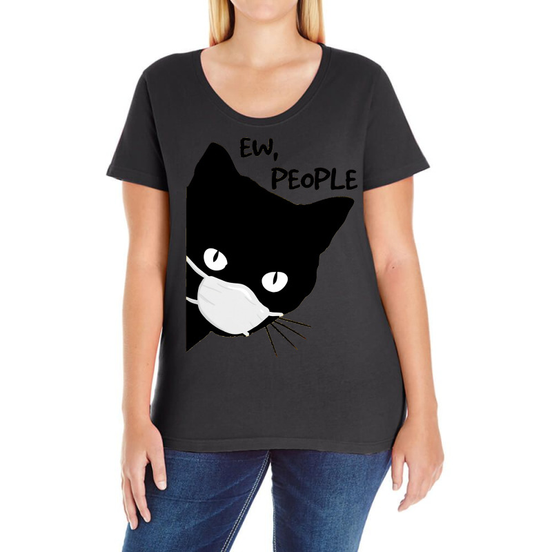 Ew People   Black Cat Mask  Quarantine 2020 Tee T Shirt Ladies Curvy T-Shirt by HUUY | Artistshot