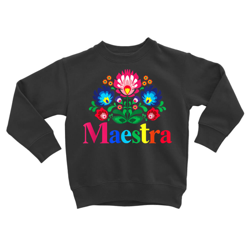 Maestra Proud Spanish Teacher Bilingual Teacher Latina T Shirt Toddler Sweatshirt by franceskagilland | Artistshot