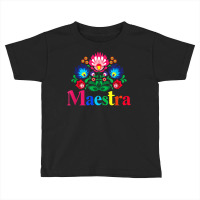 Maestra Proud Spanish Teacher Bilingual Teacher Latina T Shirt Toddler T-shirt | Artistshot