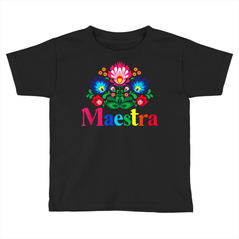 Maestra Proud Spanish Teacher Bilingual Teacher Latina T Shirt Toddler T-shirt by franceskagilland | Artistshot