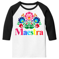 Maestra Proud Spanish Teacher Bilingual Teacher Latina T Shirt Youth 3/4 Sleeve | Artistshot