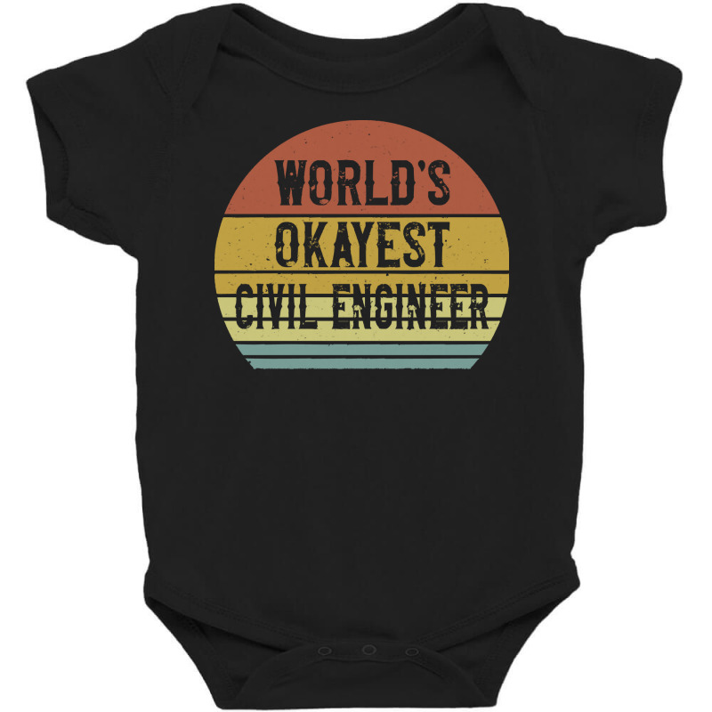 Civil Engineers T  Shirt World's Okayest Civil Engineer T  Shirt Baby Bodysuit by actsetting | Artistshot