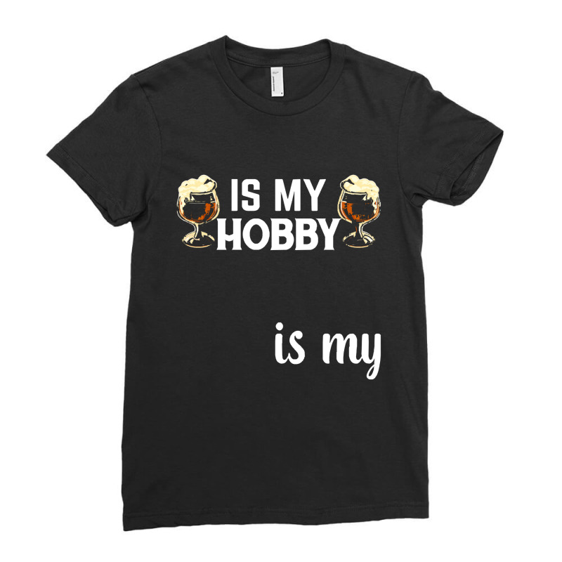 Beer T  Shirt Homebrewing Is My Hobby Beer Is My Reward T  Shirt Ladies Fitted T-Shirt by shawlsuck | Artistshot