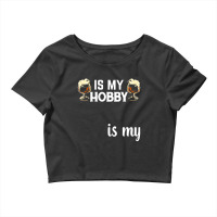 Beer T  Shirt Homebrewing Is My Hobby Beer Is My Reward T  Shirt Crop Top | Artistshot