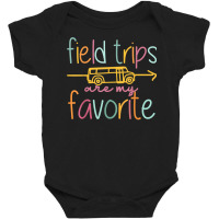 Field Trips Are My Favorite Teacher School Field Trip T Shirt Baby Bodysuit | Artistshot