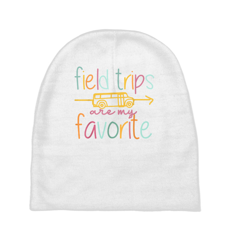 Field Trips Are My Favorite Teacher School Field Trip T Shirt Baby Beanies | Artistshot