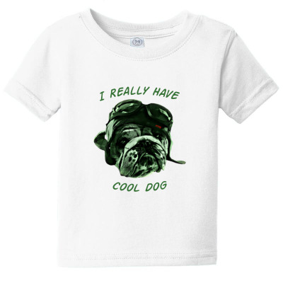I Really Have A Cool Dog, He Has The Coolest Looking Dogs Baby Tee Designed By Yazdogs