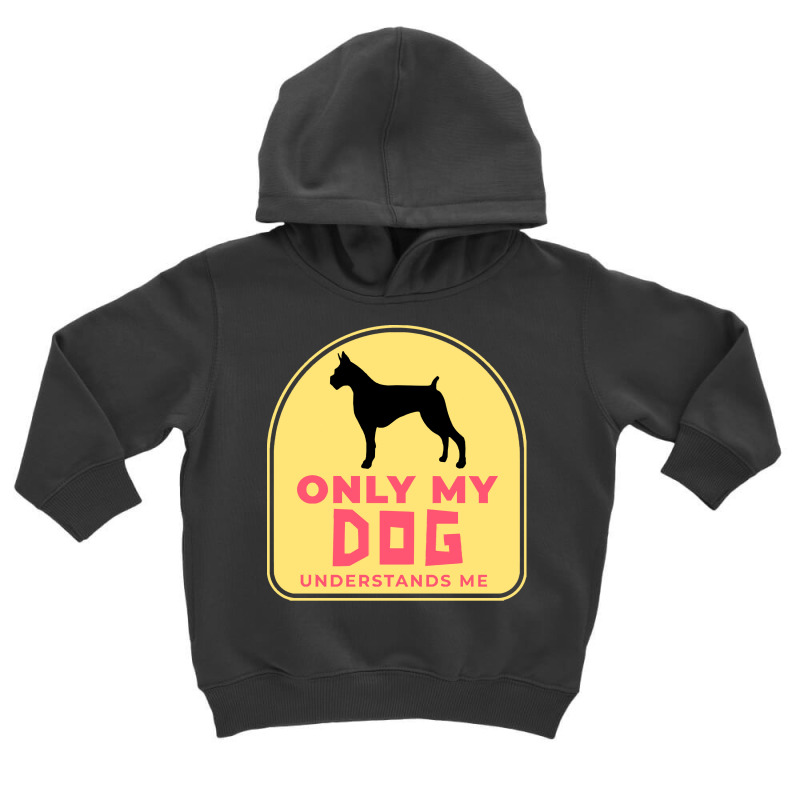 Only My Dog Understands Me T  Shirt Only My Dog Understands Me T  Shir Toddler Hoodie by actsetting | Artistshot