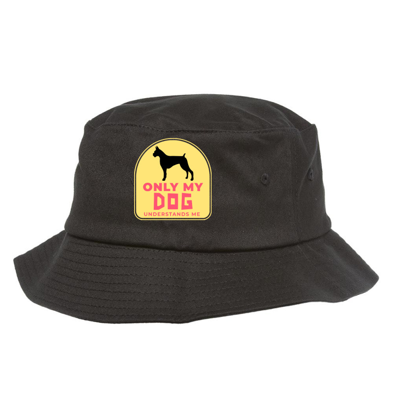 Only My Dog Understands Me T  Shirt Only My Dog Understands Me T  Shir Bucket Hat by actsetting | Artistshot