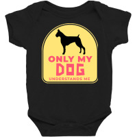 Only My Dog Understands Me T  Shirt Only My Dog Understands Me T  Shir Baby Bodysuit | Artistshot