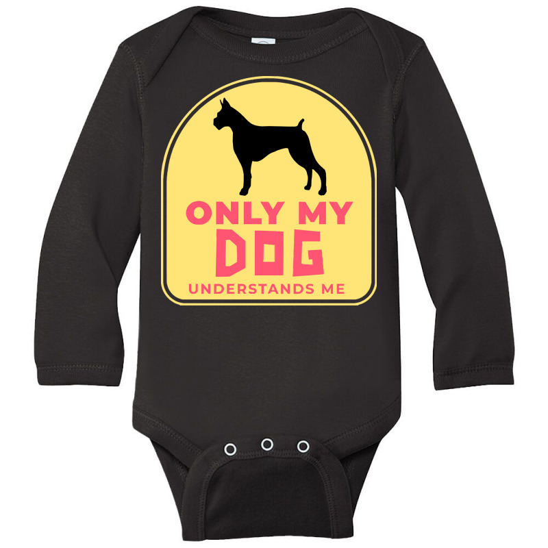 Only My Dog Understands Me T  Shirt Only My Dog Understands Me T  Shir Long Sleeve Baby Bodysuit by actsetting | Artistshot