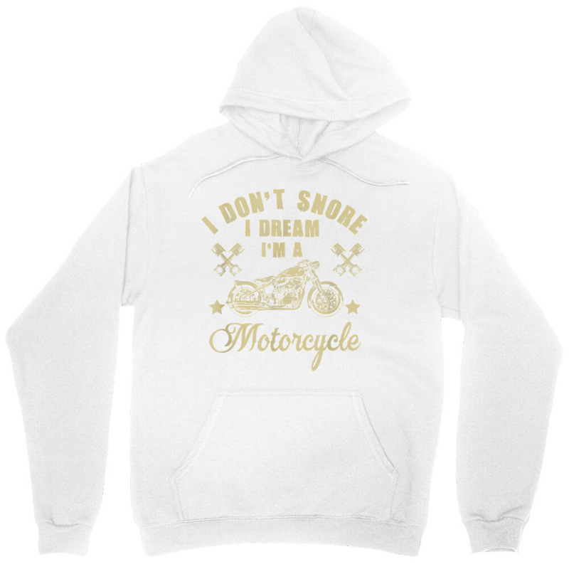 I Don't Snore I Dream I'm A Motorcycle Funny T Shirt Unisex Hoodie | Artistshot