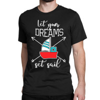 Let Your Dreams Classic T-shirt | Artistshot