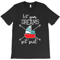 Let Your Dreams T-shirt | Artistshot