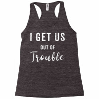 I Get Us Out Of Trouble Set Funny Gift Matching Best Friend Tank Top Racerback Tank | Artistshot