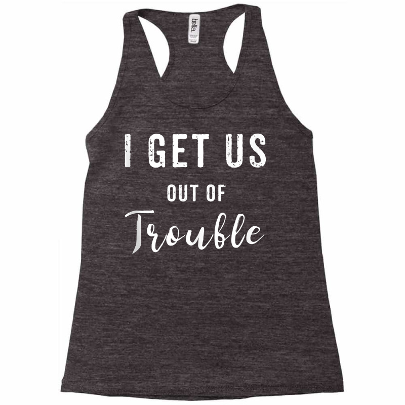 I Get Us Out Of Trouble Set Funny Gift Matching Best Friend Tank Top Racerback Tank by harmanyuan | Artistshot