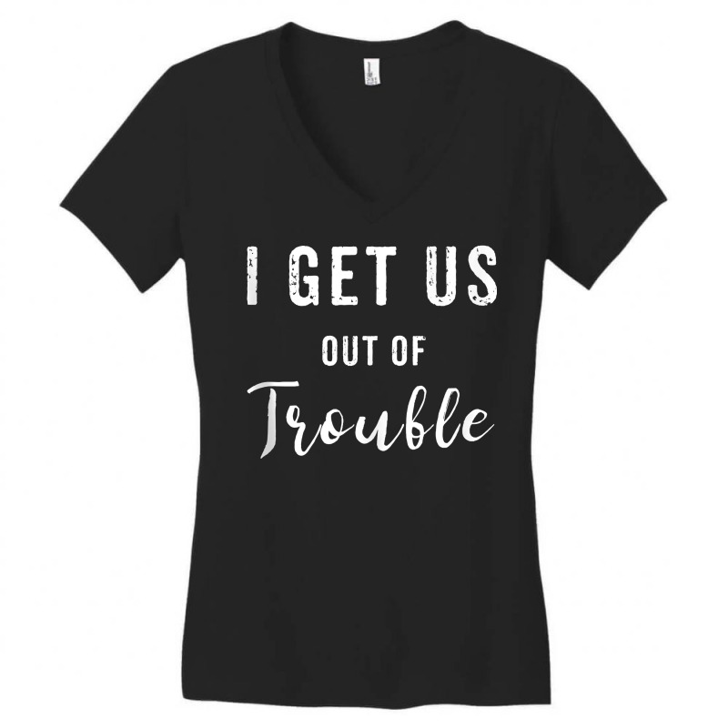 I Get Us Out Of Trouble Set Funny Gift Matching Best Friend Tank Top Women's V-Neck T-Shirt by harmanyuan | Artistshot