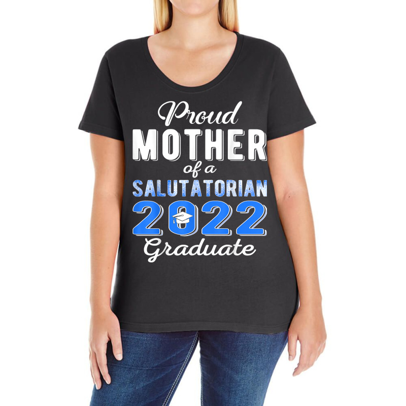 Proud Mother Of 2022 Salutatorian Class 2022 Graduate T Shirt Ladies Curvy T-Shirt by tandonwelters | Artistshot