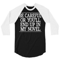 Be Careful   Or You'll End Up In My Novel   Vintage Style   T Shirt 3/4 Sleeve Shirt | Artistshot