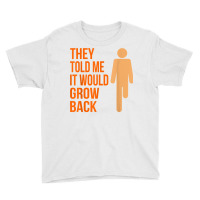 It Would Grow Back Funny Amputee Prosthetic Surgery Graphic T Shirt Youth Tee | Artistshot