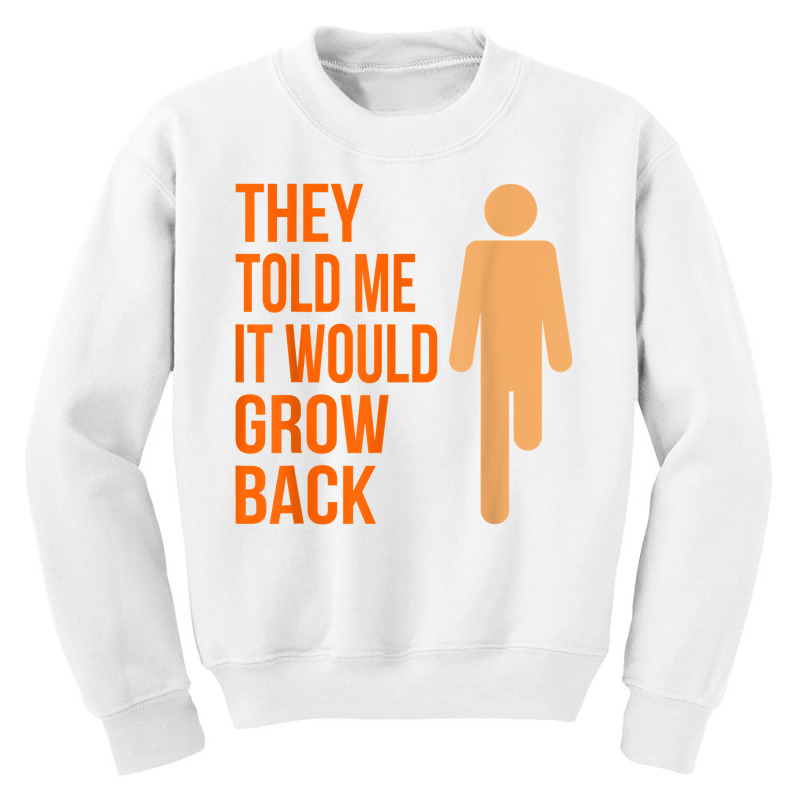 It Would Grow Back Funny Amputee Prosthetic Surgery Graphic T Shirt Youth Sweatshirt by damarcusswabb | Artistshot