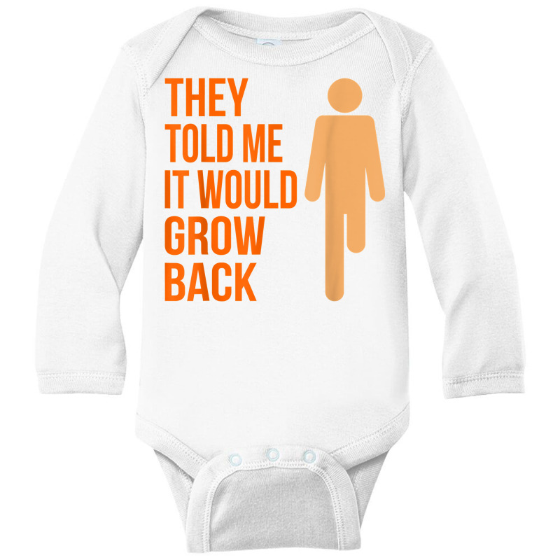 It Would Grow Back Funny Amputee Prosthetic Surgery Graphic T Shirt Long Sleeve Baby Bodysuit by damarcusswabb | Artistshot