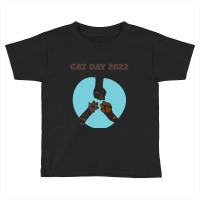 International Cat Day 2022 T  Shirt Happy International Cat Day 2022 T Toddler T-shirt | Artistshot