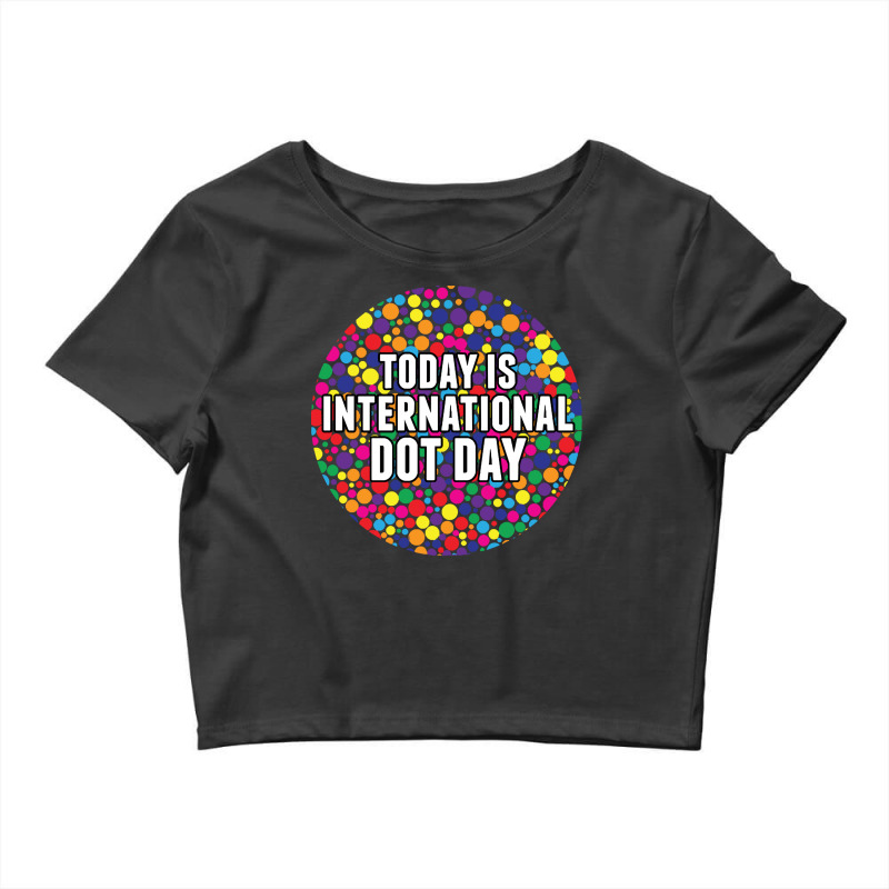 International Dot Day T  Shirt International Dot Day T  Shirt Crop Top by shawlsuck | Artistshot