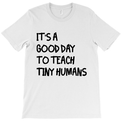 It's A Good Day To Teach T-shirt Designed By Vernie A Montoya