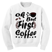 Ok But First Coffee Funny Black Coffee Lover Quote Youth Sweatshirt | Artistshot