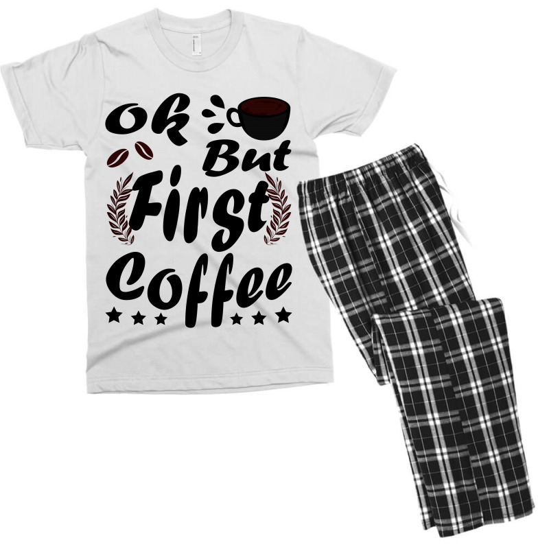 Ok But First Coffee Funny Black Coffee Lover Quote Men's T-shirt Pajama Set by vnteees | Artistshot