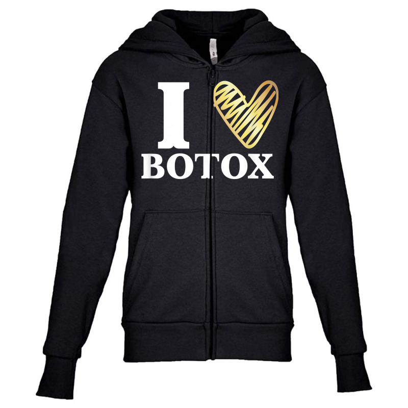 Funny I Love Botox T Shirt Injections Plastic Surgery Gift Youth Zipper Hoodie | Artistshot