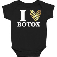 Funny I Love Botox T Shirt Injections Plastic Surgery Gift Baby Bodysuit | Artistshot