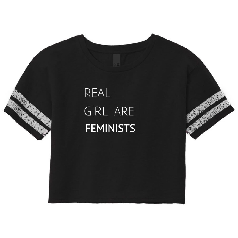 Real Girl Are Feminists Cool Feminism Quotes Gifts Scorecard Crop Tee by allRole | Artistshot