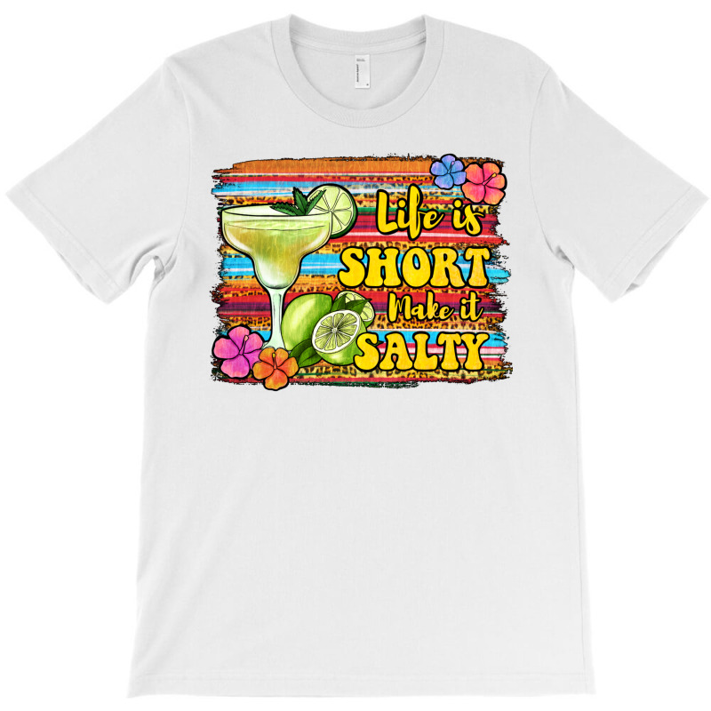 Life Is Short Make It Salty 1 T-shirt | Artistshot