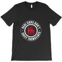 Mens Real Cars Don't Shift Themselves Funny Auto Racing Mechanic T-shirt | Artistshot