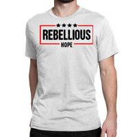 Rebellious Hope Classic T-shirt | Artistshot